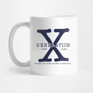 Generation X 1965-1980 Raised on Hose Water and Neglect Mug